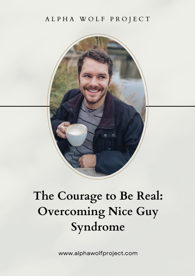 The Courage to Be Real: Overcoming Nice Guy Syndrome